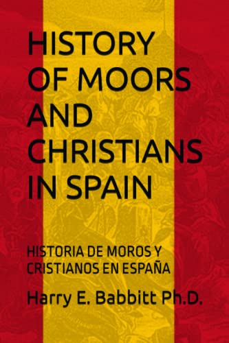 Stock image for HISTORY OF MOORS AND CHRISTIANS IN SPAIN: HISTORIA DE MOROS Y CRISTIANOS EN ESPAA (Spanish & Latin American Studies) for sale by Revaluation Books