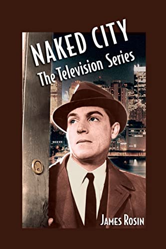 Beispielbild fr Naked City: The Television Series: (Revised Edition) zum Verkauf von GreatBookPrices