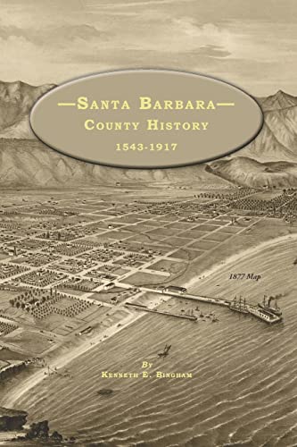 9781798673959: SANTA BARBARA COUNTY HISTORY 1543-1917
