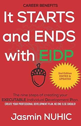 Beispielbild fr It Starts and Ends with EIDP: Create your development plan. No one else should!: The Nine Steps of Creating Your EXECUTABLE Individual Development Plan zum Verkauf von BooksRun