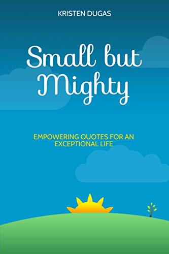 9781798680421: Small but Mighty: Empowering Quotes for an Exceptional Life