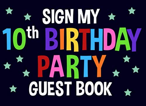 Beispielbild fr Sign My 10th Birthday Party Guest Book: Birthday Supplies Activity and Keepsake Guest Book for 10 Year Old Birthday Parties zum Verkauf von Revaluation Books