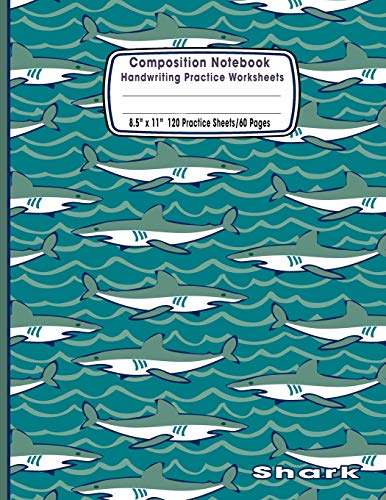 Beispielbild fr Composition Notebook Handwriting Practice Worksheets 8.5"x11" 120 Sheets/60 Shark: Shark Pattern Ocean Marine Life Sea Primary Composition Notebook: Free Handwriting Alphabet Letters Cursive Practice Penmanship Paper For Kids Students Grades K-2 and Up zum Verkauf von Revaluation Books