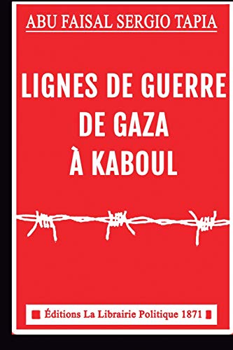 Imagen de archivo de LIGNES DE GUERRE DE GAZA  KABOUL (French Edition) a la venta por Lucky's Textbooks