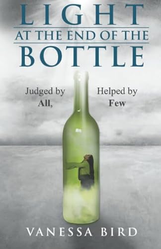 Imagen de archivo de Light at the End of the Bottle: Judged by All, Helped by Few a la venta por Bahamut Media