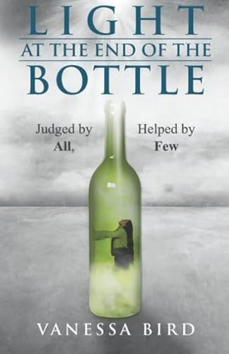 Stock image for Light at the End of the Bottle: Judged by All, Helped by Few for sale by Bahamut Media
