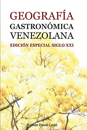 Stock image for GEOGRAFA GASTRONMICA VENEZOLANA. EDICIN ESPECIAL SIGLO XXI for sale by Revaluation Books