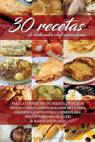 Stock image for 30 recetas de destacados chefs venezolanos: PARA LA CONFECCIN DE TREINTA (30) PLATOS TPICOS VENEZOLANOS PUBLICADOS EN LA OBRA; GEOGRAFA GASTRONMICA VENEZOLANA: EDICIN LIMITADA SIGLO XXI for sale by Revaluation Books