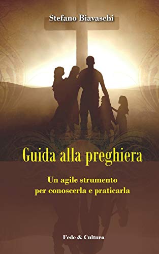Beispielbild fr Guida Alla Preghiera: Un Agile Strumento Per Conoscerla E Praticarla zum Verkauf von THE SAINT BOOKSTORE