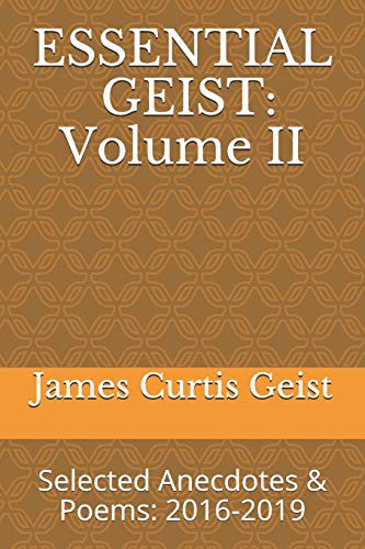 Stock image for Essential Geist: Volume II : Selected Anecdotes and Poems: 2016-2019 for sale by Better World Books