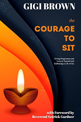 Stock image for The Courage to Sit: Giving Forgiveness and Love to Yourself and Embracing A Life of Joy (Courage for Life) for sale by Save With Sam