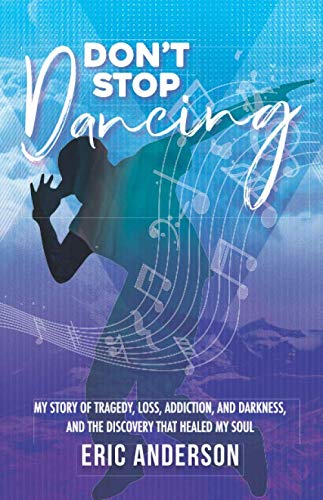 Beispielbild fr Don't Stop Dancing: My story of tragedy, loss, addiction, and darkness, and the discovery that healed my soul zum Verkauf von HPB Inc.