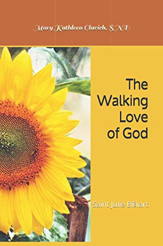 Stock image for The Walking Love of God: Saint Julie Billiart for sale by SecondSale
