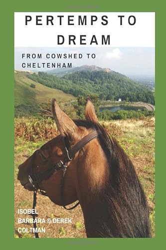 Stock image for Pertemps to Dream: From Cowshed to Cheltenham for sale by WorldofBooks