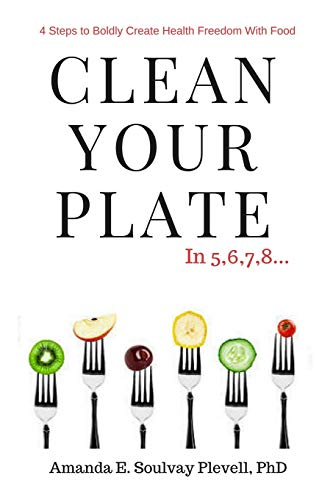 Beispielbild fr Clean Your Plate: 4 Steps to Boldly Create Health Freedom with Food zum Verkauf von ThriftBooks-Atlanta