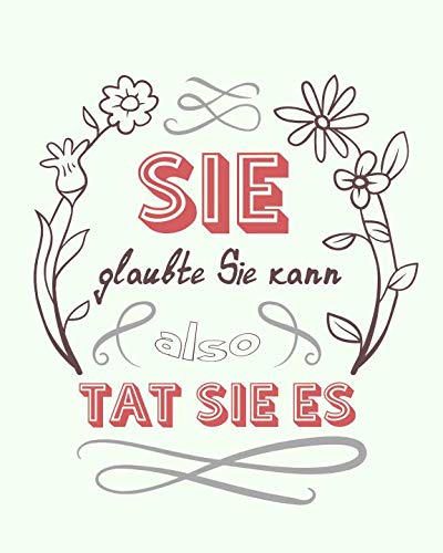9781798761106: Sie glaubte sie kann, also tat sie es: Bullet Grid Journal fr deine individuelle Planung, Motivation, Achtsamkeit und Kreativitt I 150 seitiges ... zum Schreiben, Malen und Skizzieren I 002