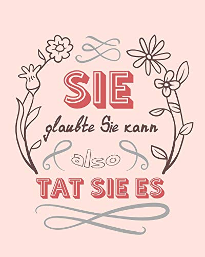 9781798761151: Sie glaubte sie kann, also tat sie es: Bullet Grid Journal fr deine individuelle Planung, Motivation, Achtsamkeit und Kreativitt I 150 seitiges ... zum Schreiben, Malen und Skizzieren I 003