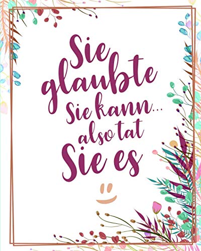 9781798761281: Sie glaubte sie kann, also tat sie es: Bullet Grid Journal fr deine individuelle Planung, Motivation, Achtsamkeit und Kreativitt I 150 seitiges ... zum Schreiben, Malen und Skizzieren I 010