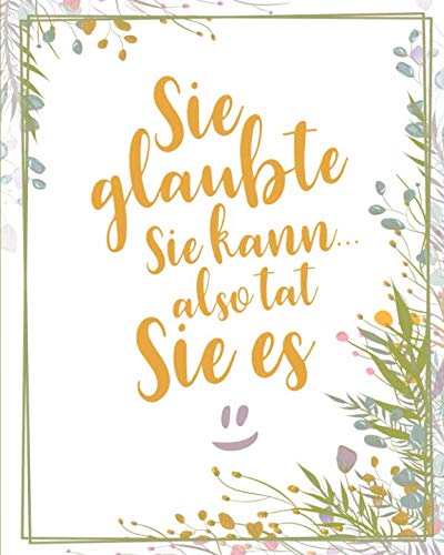 9781798761304: Sie glaubte sie kann, also tat sie es: Bullet Grid Journal fr deine individuelle Planung, Motivation, Achtsamkeit und Kreativitt I 150 seitiges ... zum Schreiben, Malen und Skizzieren I 011