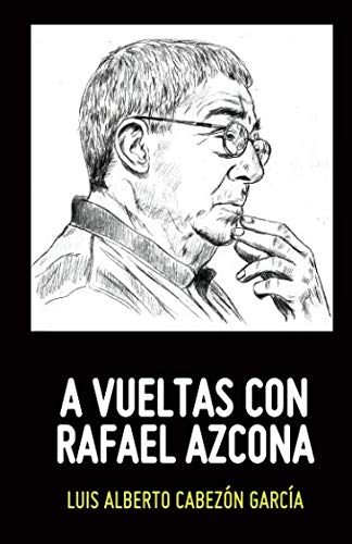 9781798762493: A VUELTAS CON RAFAEL AZCONA (Spanish Edition)