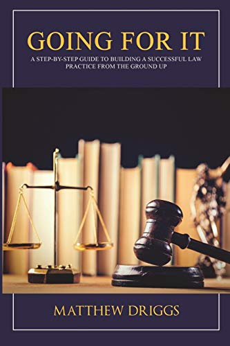 Beispielbild fr Going For It: A Step-by-Step Guide to Building a Successful Law Practice From the Ground Up zum Verkauf von HPB-Ruby