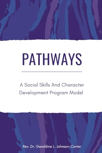 9781798769539: PATHWAYS: A Social Skills and Character Development Program Model: Youth Counseling