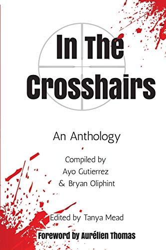 Imagen de archivo de In the Crosshairs: Anthology of Protest Poems and Prose a la venta por THE SAINT BOOKSTORE