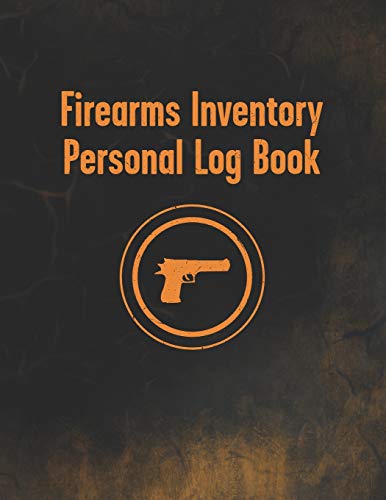 Stock image for Firearms Inventory Personal Log Book: Notebook To Record Your Gun And Equipment - Acquisition And Disposition Record Book - Unique Styled Black And Orange Design (Styled Black and Orange Gun Log Series) for sale by Revaluation Books