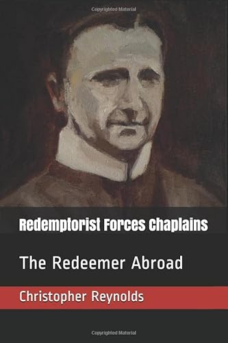 Beispielbild fr Redemptorist Forces Chaplains: The Redeemer Abroad zum Verkauf von WorldofBooks