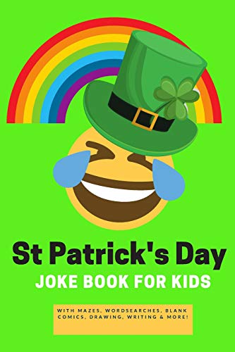 9781798798867: St Patrick's Day Joke Book For Kids: Saint Patty's Day Gift Book - Alternative to card with St Paddy's Day Games & Puzzles also Would You Rather, Mazes,Word Search,Drawing,Writing, Coloring and more!