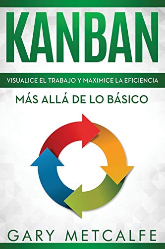 Stock image for Kanban: Visualiza El Trabajo Y Maximice La Eficiencia: M s All de Lo B sico for sale by THE SAINT BOOKSTORE
