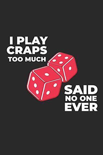 Imagen de archivo de I Play Craps Too Much Said No One Ever: 6x9 Funny Blank Lined Composition Notebook for Gamblers, Gamers and Betting Lovers a la venta por Revaluation Books