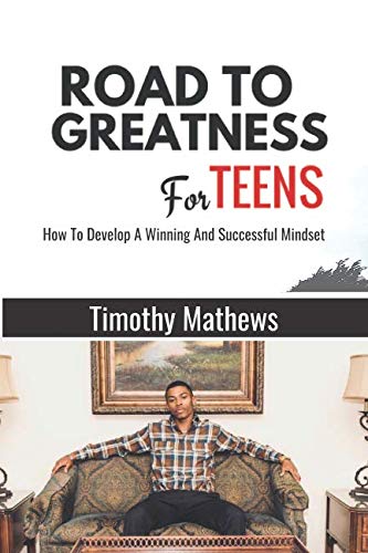 Stock image for Road To Greatness For Teens: How To Develop A Winning & Successful Mindset for sale by Revaluation Books