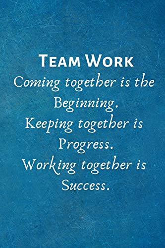 9781798877357: Teamwork Coming together is the Beginning. Keeping together is Progress. Working together is Success.: Lined Blank Notebook Journal