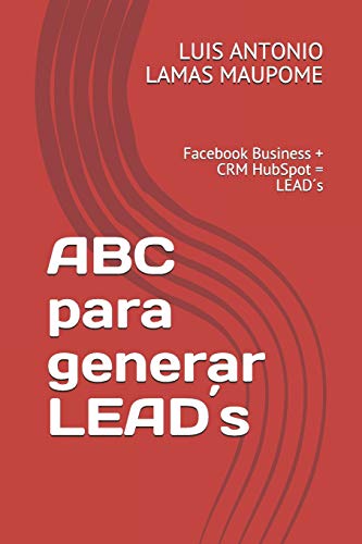 Beispielbild fr ABC para generar LEADs: Facebook Business + CRM HubSpot = LEADs (Spanish Edition) zum Verkauf von Lucky's Textbooks