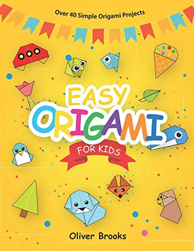 

Easy Origami for Kids: Over 40 Simple Origami Projects