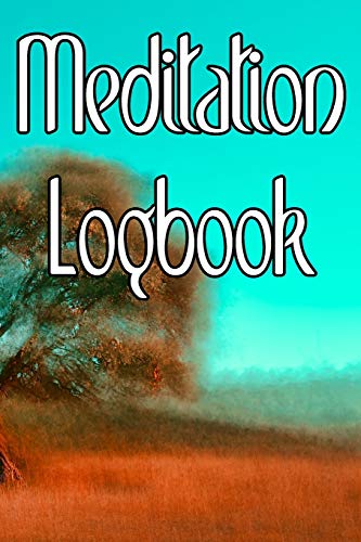 9781798915325: Meditation Logbook: Record Duration, Quotes, Thoughts, Moods, Benefits, Techniques and Concentration levels of Meditation