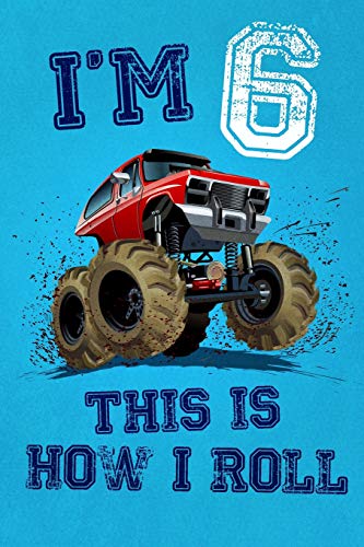 Stock image for I'm 6 This Is How I Roll: Monster Truck Notebook & Sketchbook Journal for 6 Year Old Boys & Girls / 100 Pages Alternate - Left Side Blank, Right for sale by ThriftBooks-Dallas