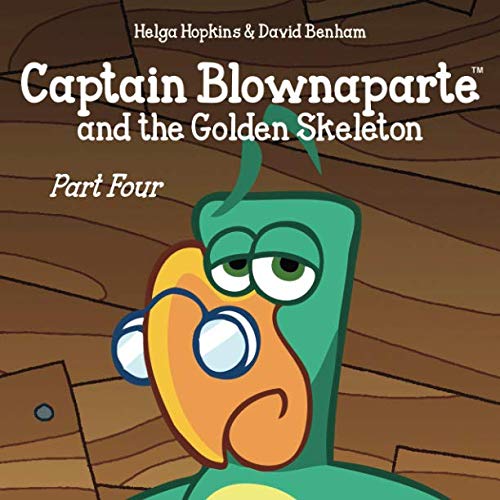 9781798924631: Captain Blownaparte and the Golden Skeleton - Part Four (Captain Blownaparte Pirate Adventure Series)
