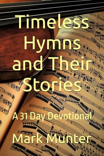 

Timeless Hymns and Their Stories