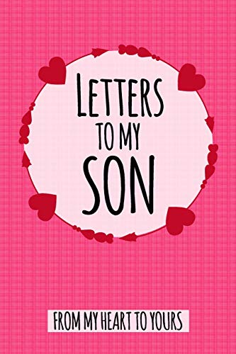 Stock image for Letters To My Son - From My Heart To Yours: Lined Notebook Journal for Parents, Dad, Mom to Son. Mother & Father to a Son Birthday Gift, Letters to My Baby Pregnancy As I Watch You Grow, Keepsake Writing Journal, 6 x 9 inches, 128 pages for sale by Revaluation Books