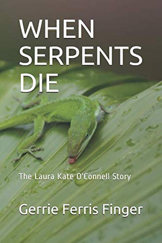 Imagen de archivo de WHEN SERPENTS DIE: The Laura Kate O'Connell Story a la venta por Revaluation Books