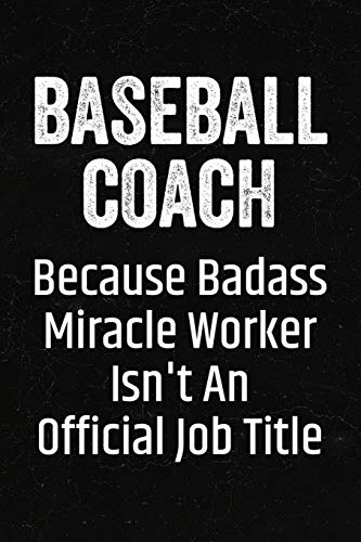 Beispielbild fr Baseball Coach Because Badass Miracle Worker Isn't an Official Job Title: Black Lined Journal Soft Cover Notebook for Baseball Coaches, Player Appreciation, End of Season Appreciation Gift zum Verkauf von Revaluation Books