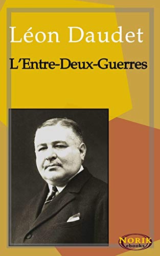 Beispielbild fr L'Entre-Deux-Guerres (SOUVENIRS DES MILIEUX LITTRAIRES, POLITIQUES, ARTISTIQUES ET MDICAUX) zum Verkauf von Revaluation Books