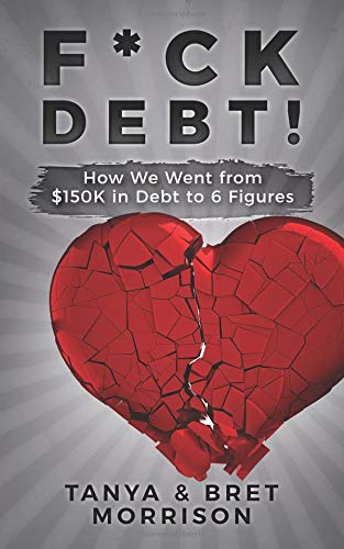 Beispielbild fr F*ck Debt!: How We Went from $150k in Debt to 6 Figures zum Verkauf von THE SAINT BOOKSTORE