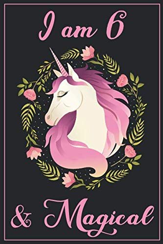 Stock image for Unicorn Journal I am 6 and Magical: A Happy Birthday 6 Years Old Unicorn Journal Notebook for Kids, Birthday Unicorn Journal for Girls / 6 Year Old Birthday Gift for Girls! for sale by Ergodebooks
