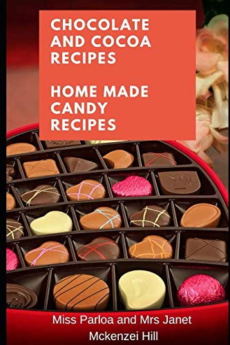 9781798987629: Chocolate and Cocoa Recipes and Home Made Candy Recipes