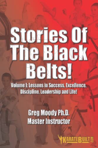 Stock image for Stories Of The Black Belts. Vol. I: Lessons in Success, Excellence, Discipline, Leadership and Life! for sale by Revaluation Books