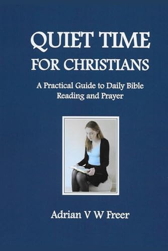 Stock image for Quiet Time for Christians: A Practical Guide to Daily Bible Reading and Prayer for sale by Revaluation Books