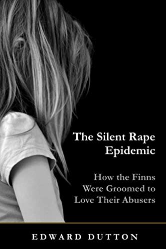 Imagen de archivo de The Silent Rape Epidemic: How the Finns Were Groomed to Love Their Abusers a la venta por SecondSale